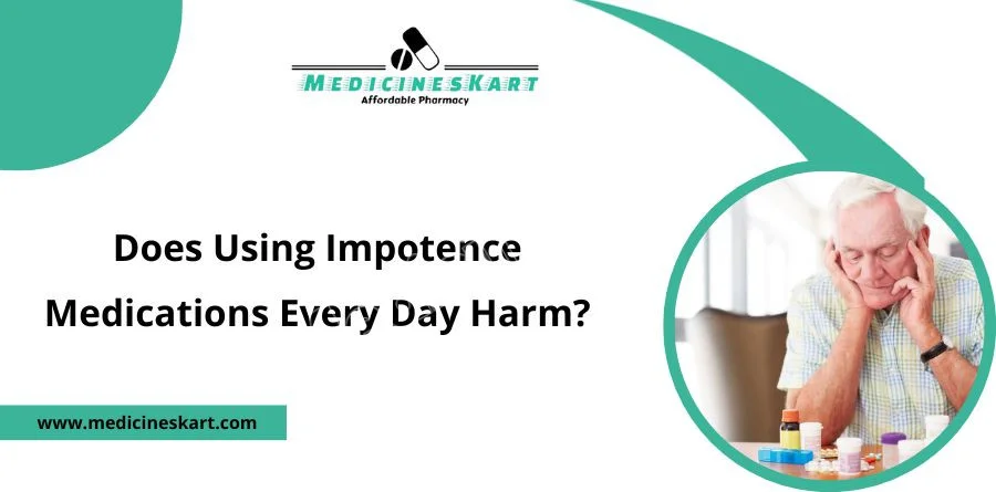 Does Using Impotence Medications Every Day Harm?