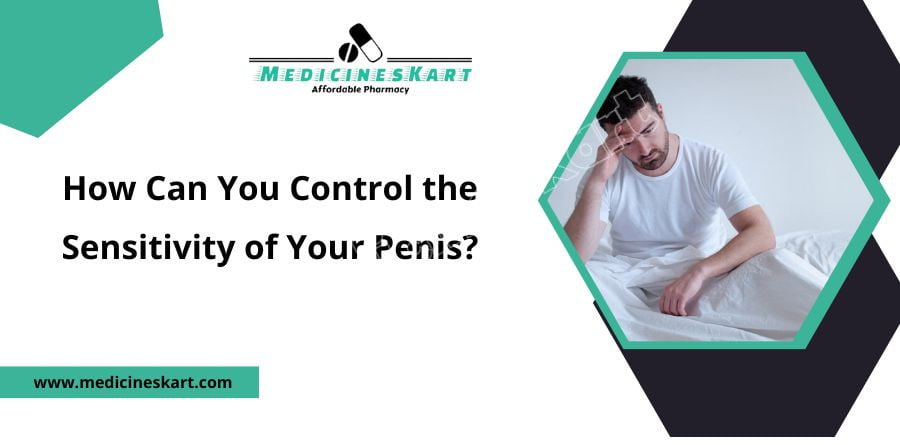 How Can You Control the Sensitivity of Your Penis?