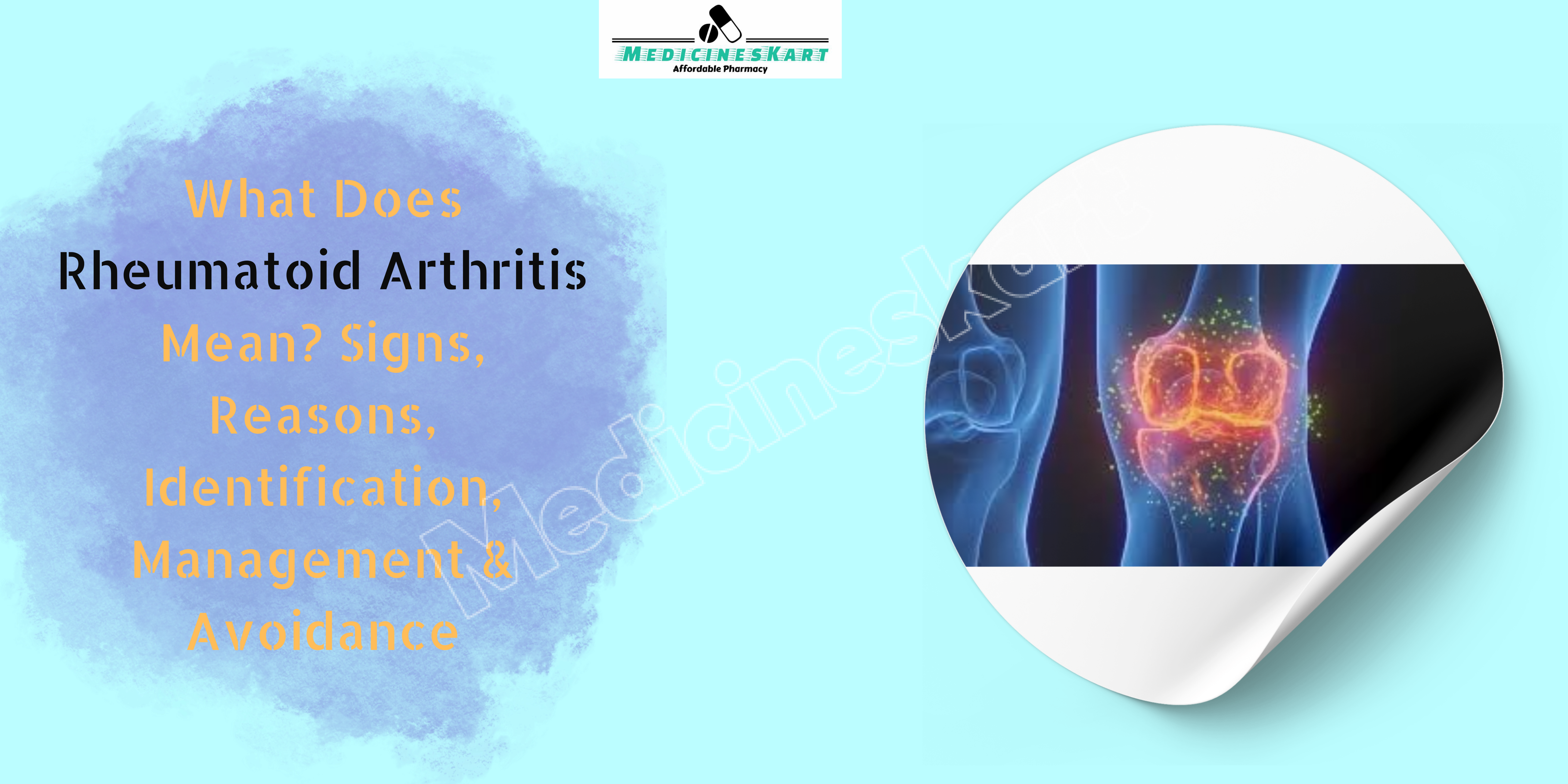 What Does Rheumatoid Arthritis Mean Signs, Reasons, Identification, Management & Avoidance.