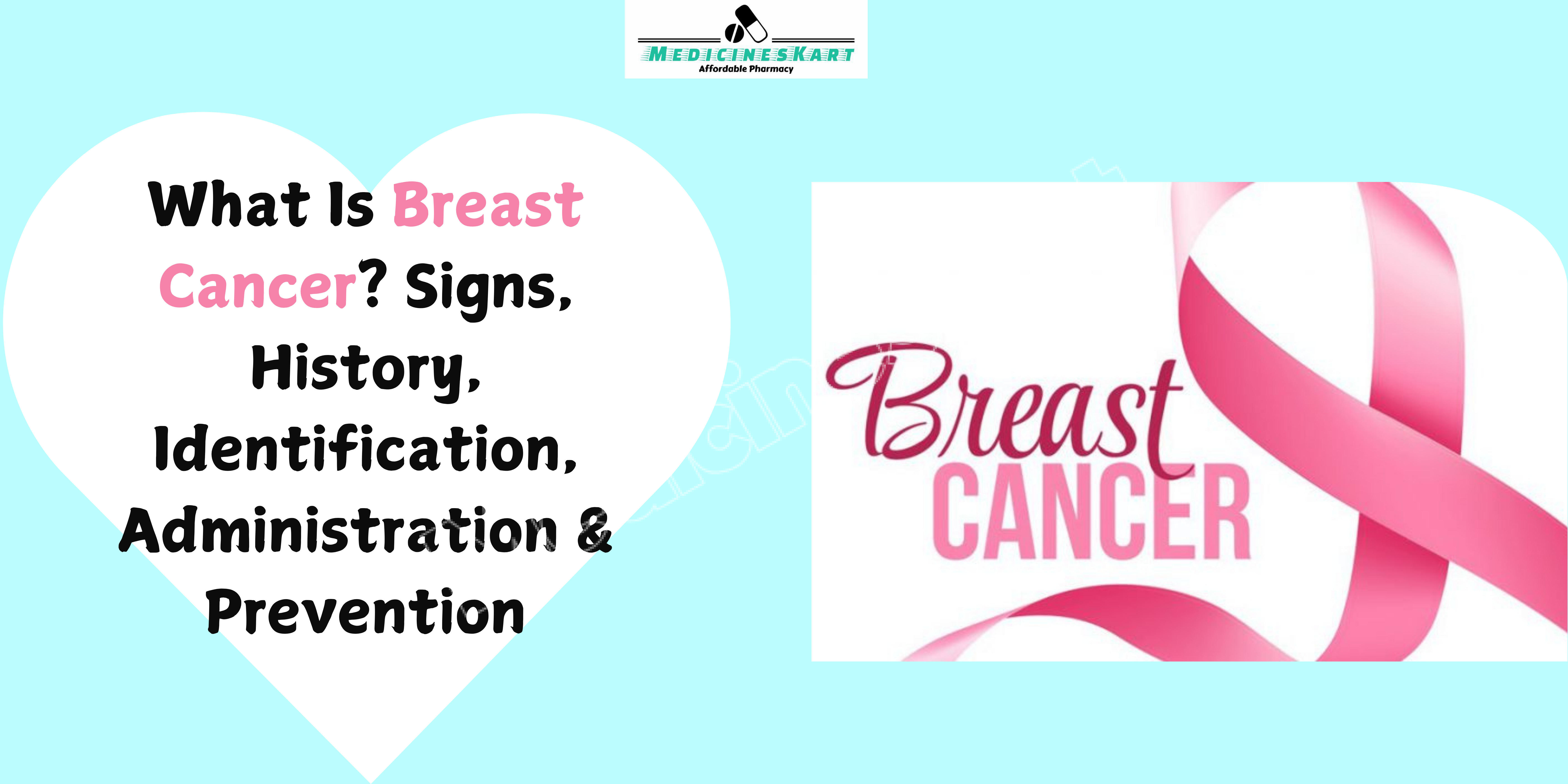 What Is Breast Cancer Signs, History, Identification, Administration & Prevention.